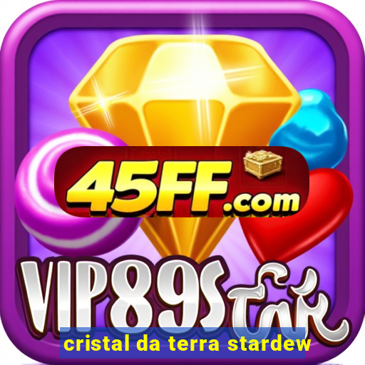 cristal da terra stardew